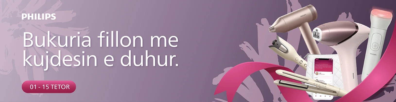 Philips -Bukuria fillon me kujdesin e duhur